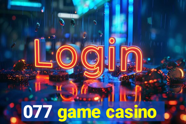 077 game casino